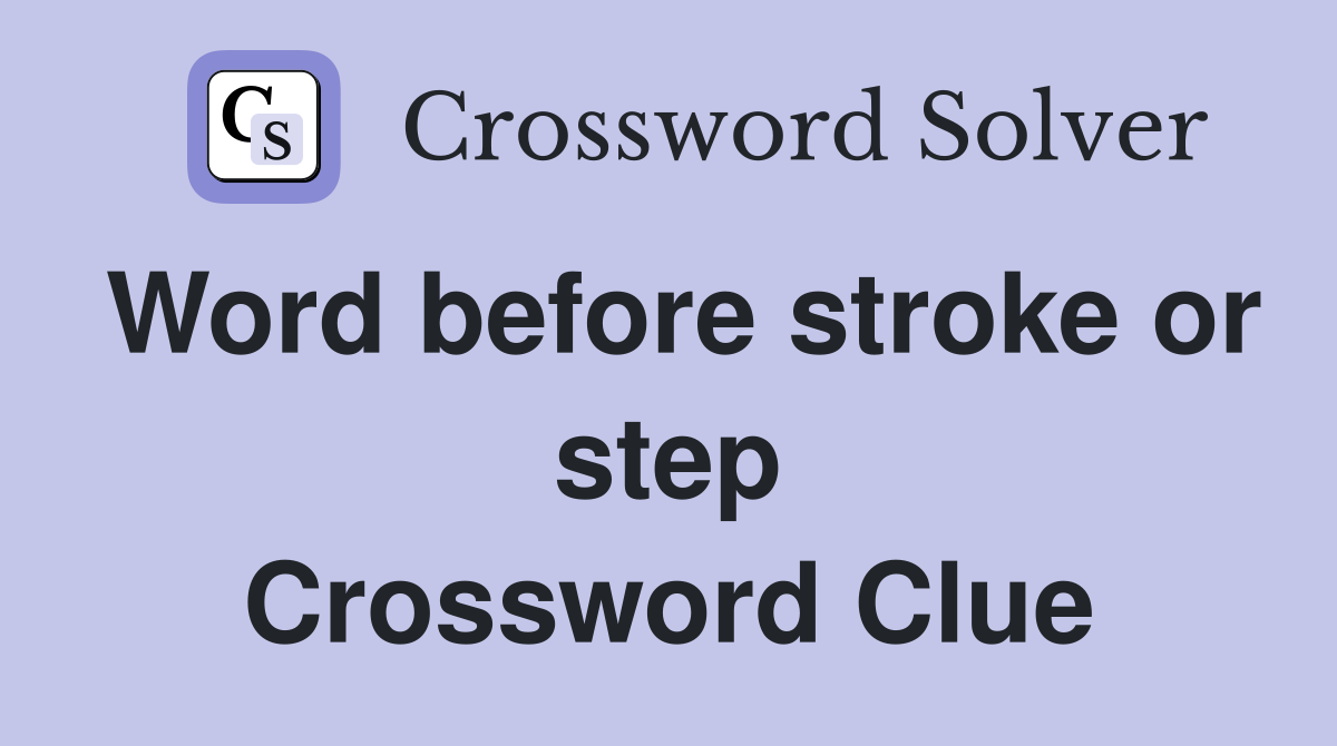 Word before stroke or step Crossword Clue
