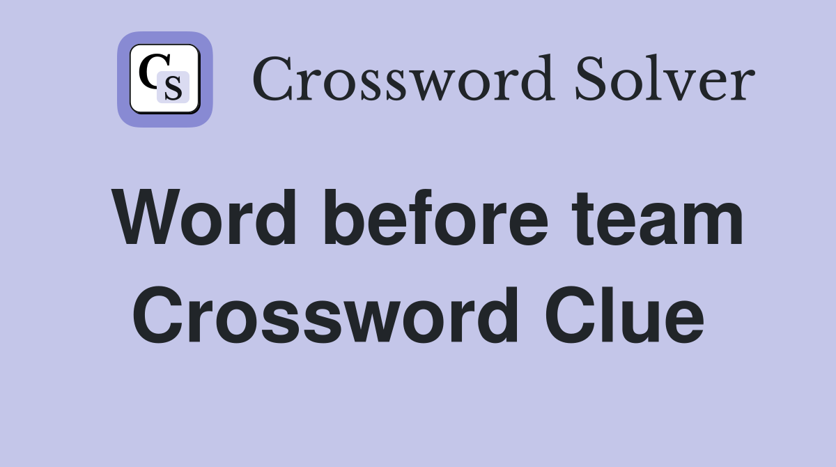 Word before team Crossword Clue