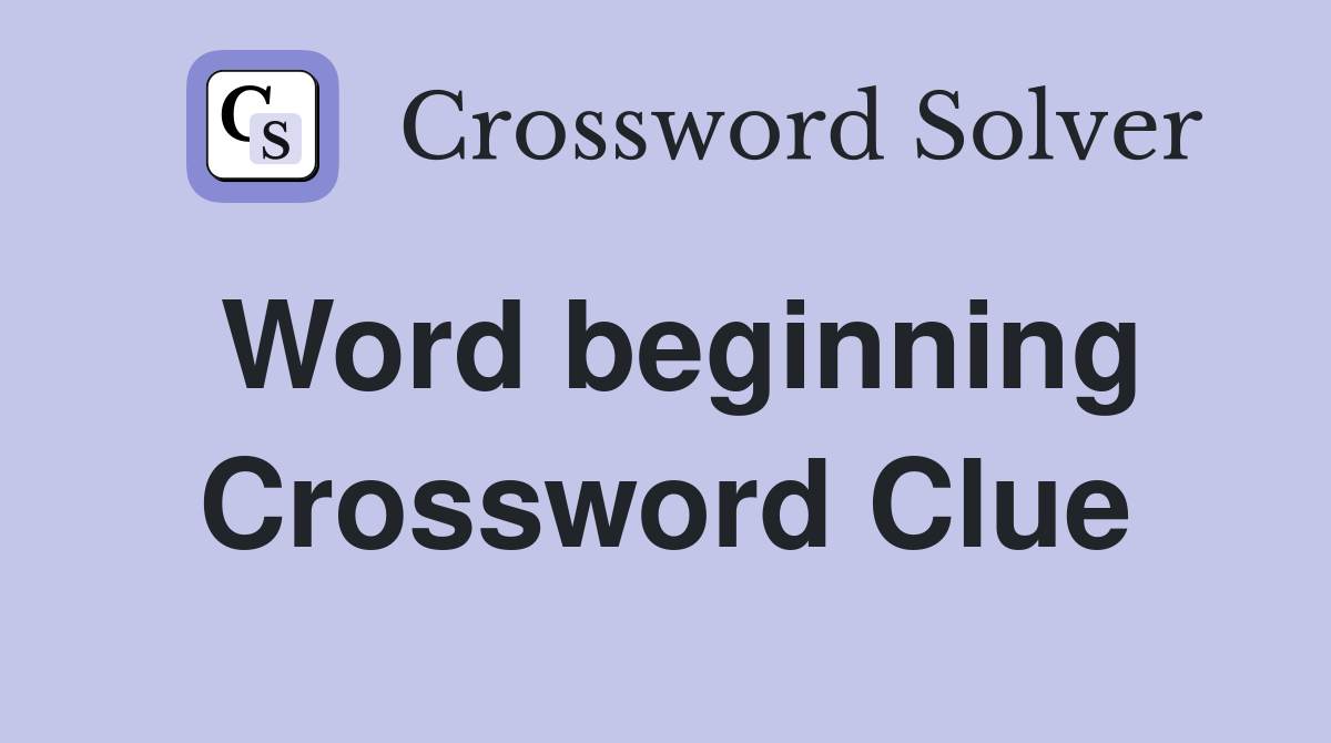 Word beginning Crossword Clue