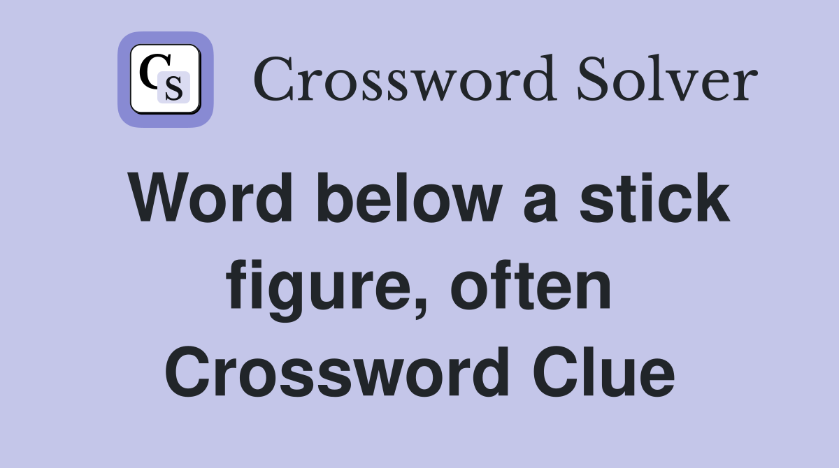 Word below a stick figure, often Crossword Clue