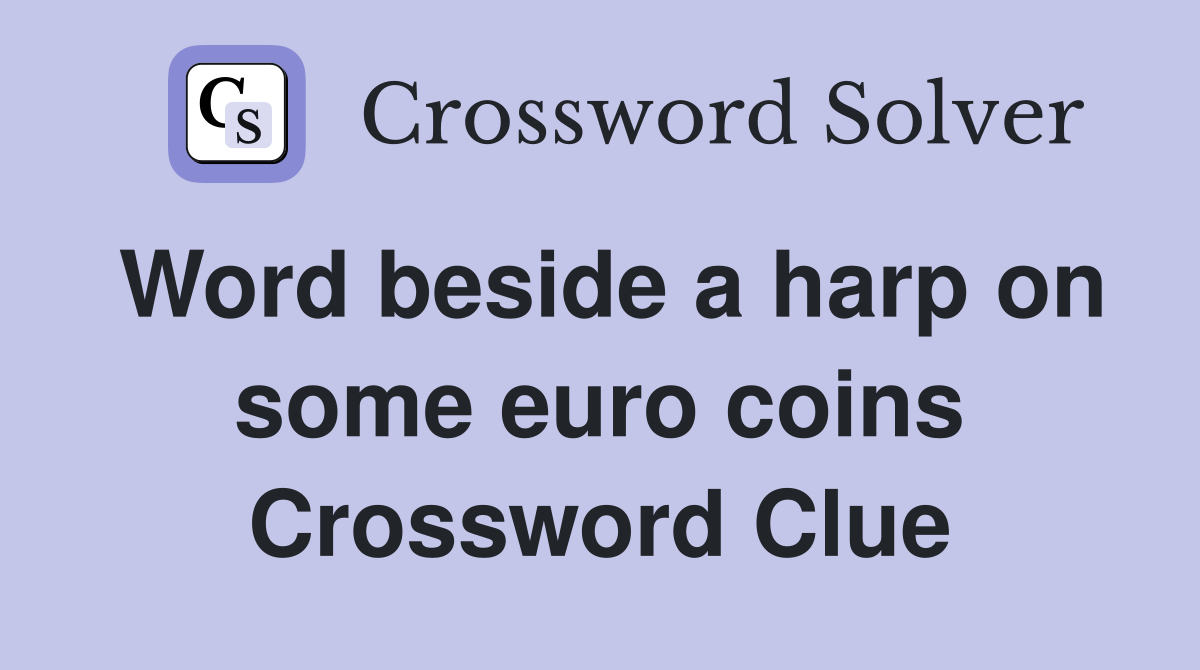 Word beside a harp on some euro coins Crossword Clue