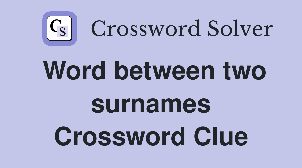 Word between two surnames Crossword Clue