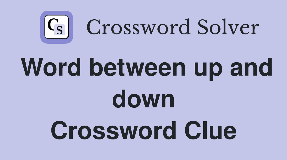 Word between up and down Crossword Clue
