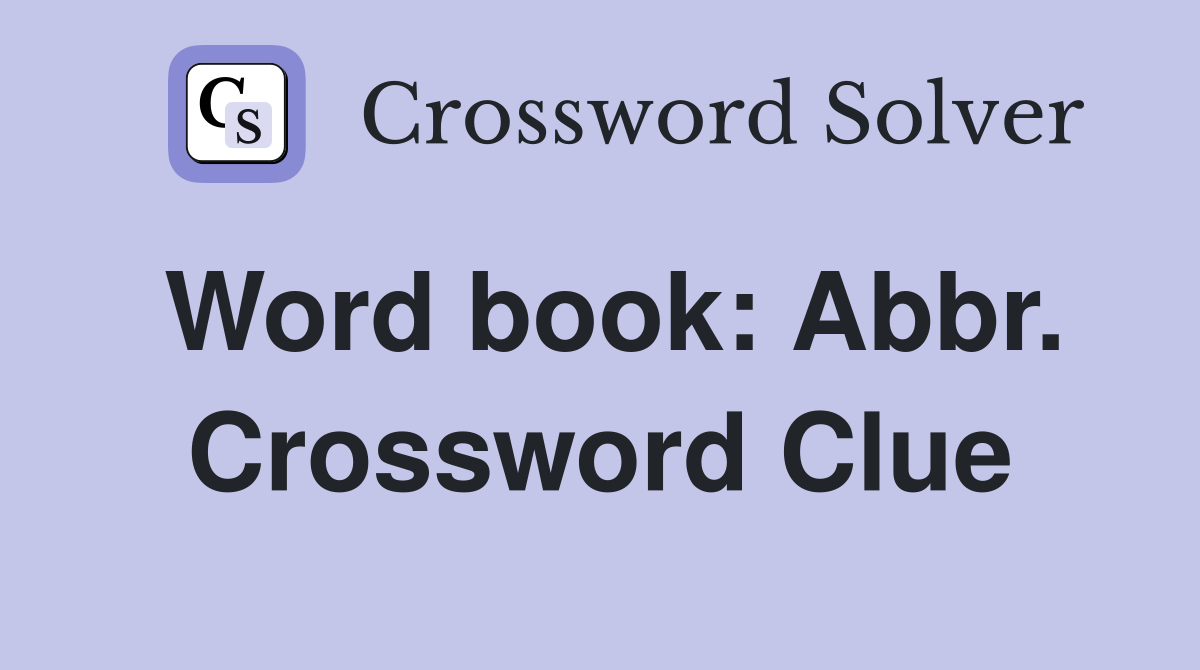 Word book: Abbr. Crossword Clue