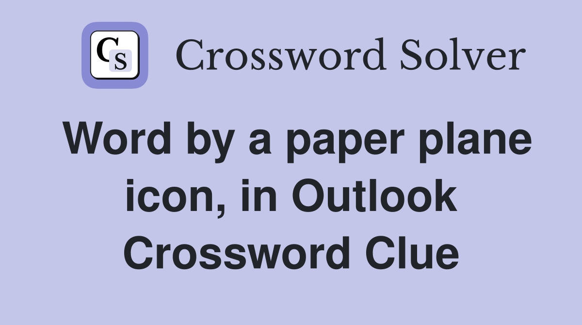 Word by a paper plane icon, in Outlook Crossword Clue