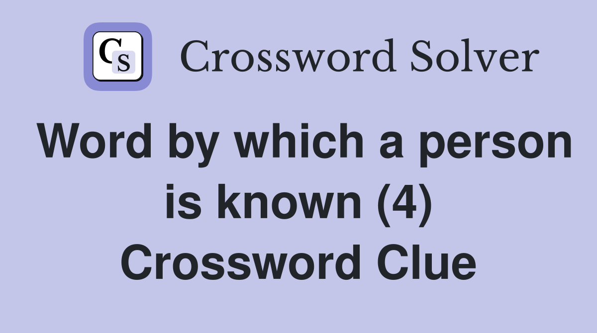 Word by which a person is known (4) Crossword Clue