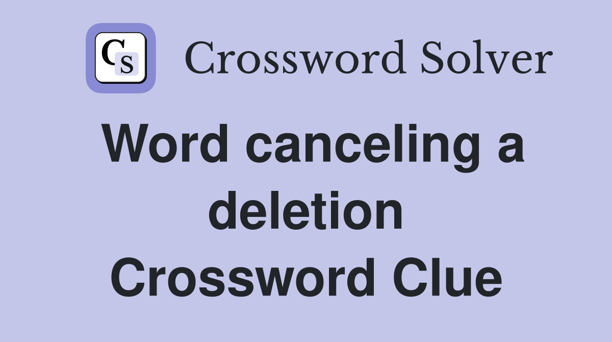 Word canceling a deletion Crossword Clue
