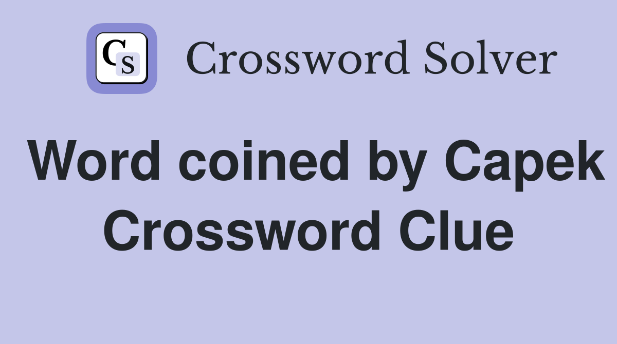 Word coined by Capek Crossword Clue
