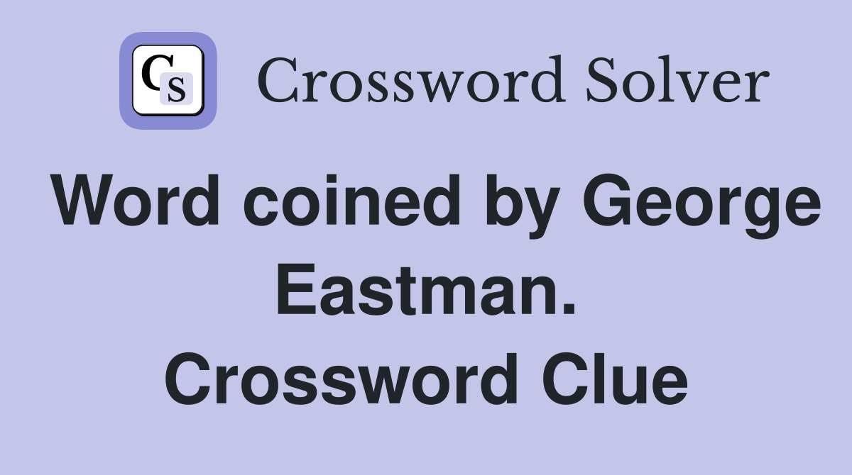 Word coined by George Eastman. Crossword Clue
