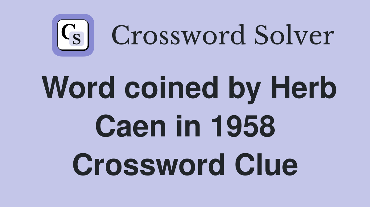 Word coined by Herb Caen in 1958 Crossword Clue