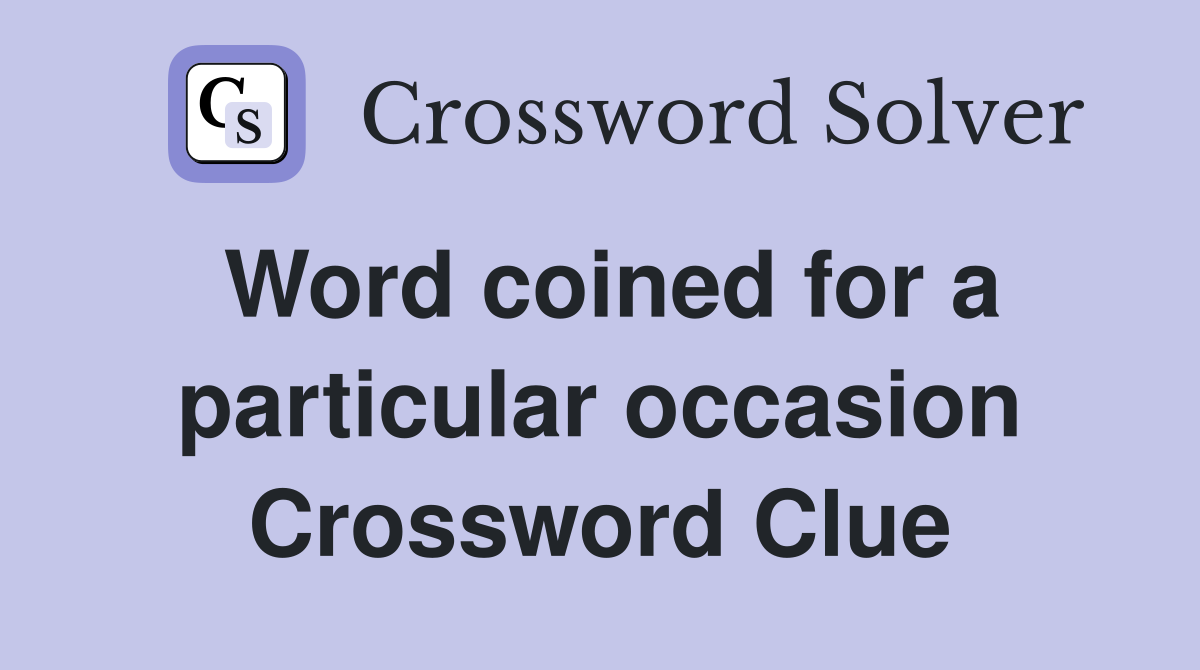 Word coined for a particular occasion Crossword Clue