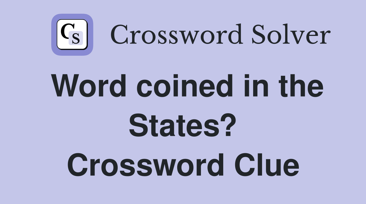 Word coined in the States? Crossword Clue