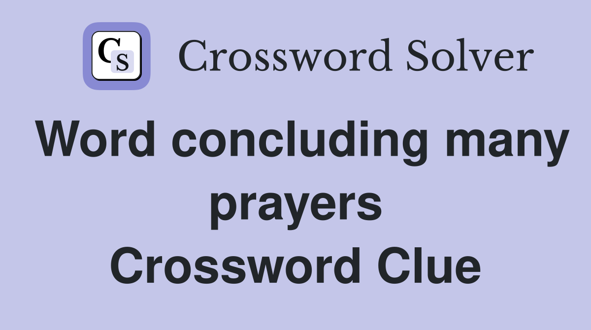 Word concluding many prayers Crossword Clue