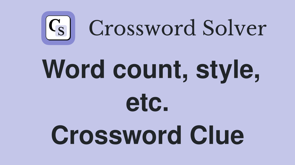 Word count, style, etc. Crossword Clue