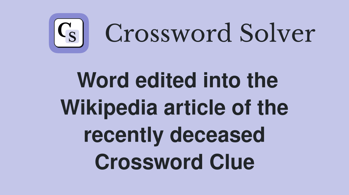 Word edited into the Wikipedia article of the recently deceased Crossword Clue