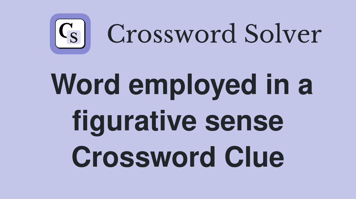Word employed in a figurative sense Crossword Clue