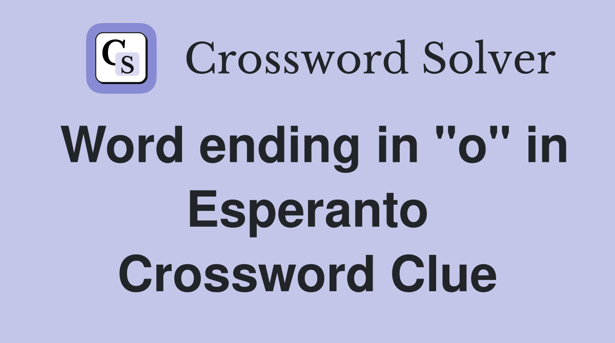 Word ending in "o" in Esperanto Crossword Clue