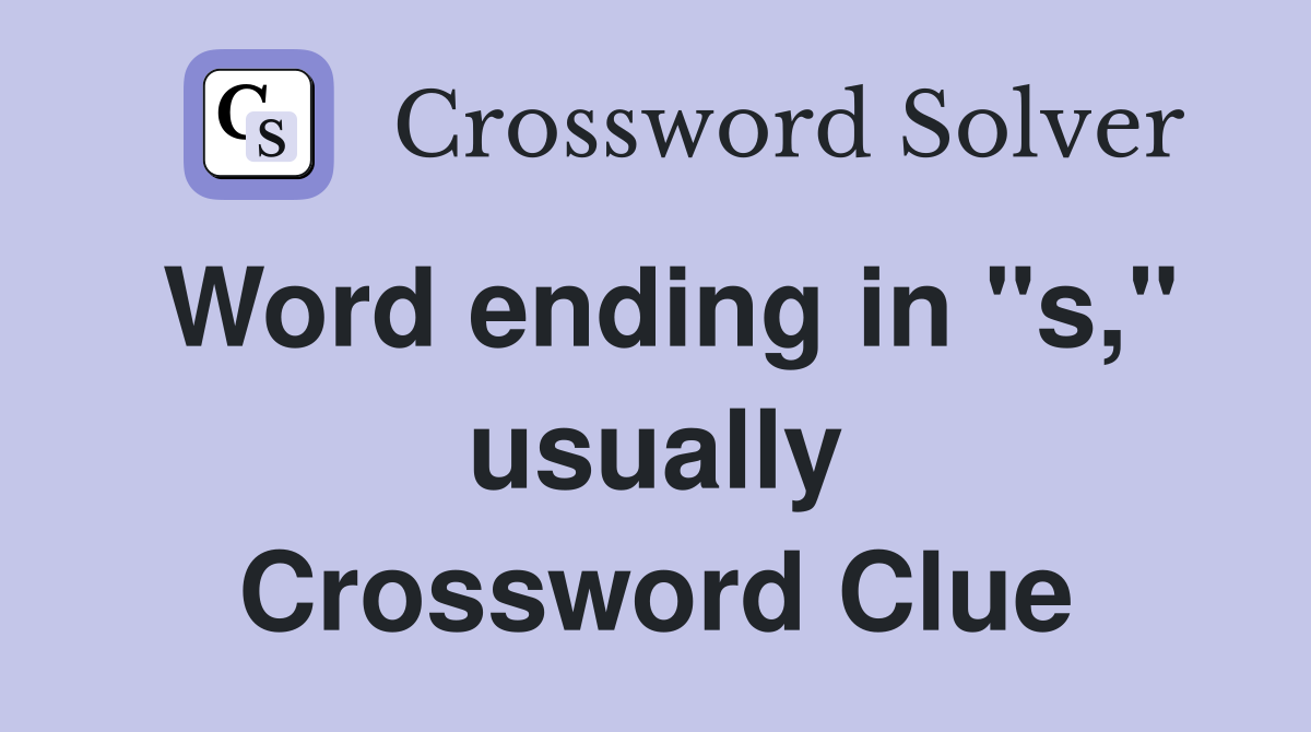 Word ending in "s," usually Crossword Clue