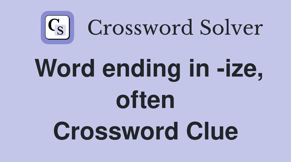 Word ending in -ize, often Crossword Clue