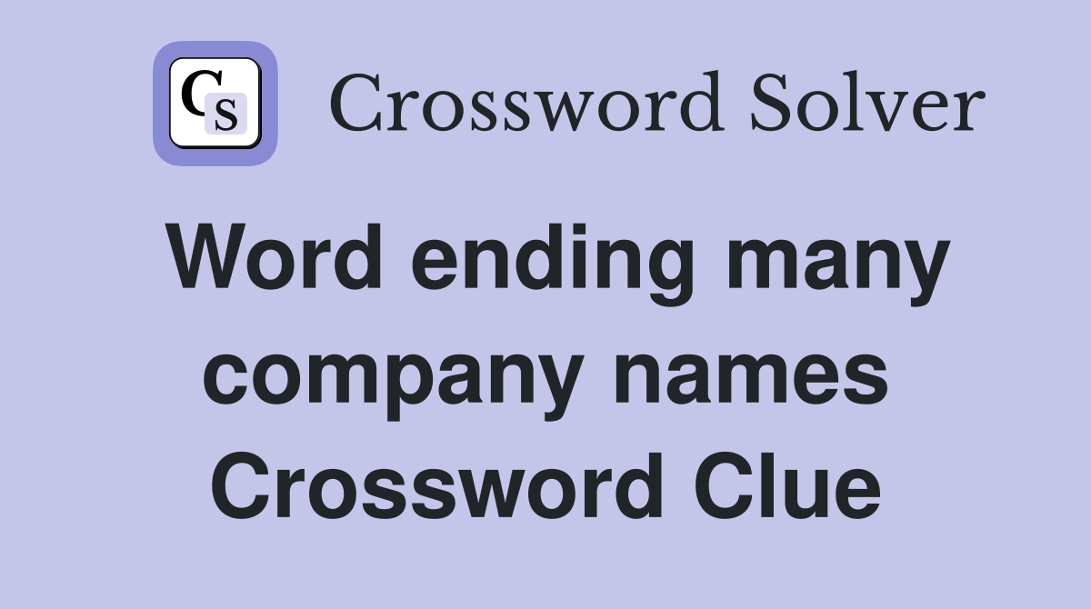 Word ending many company names Crossword Clue