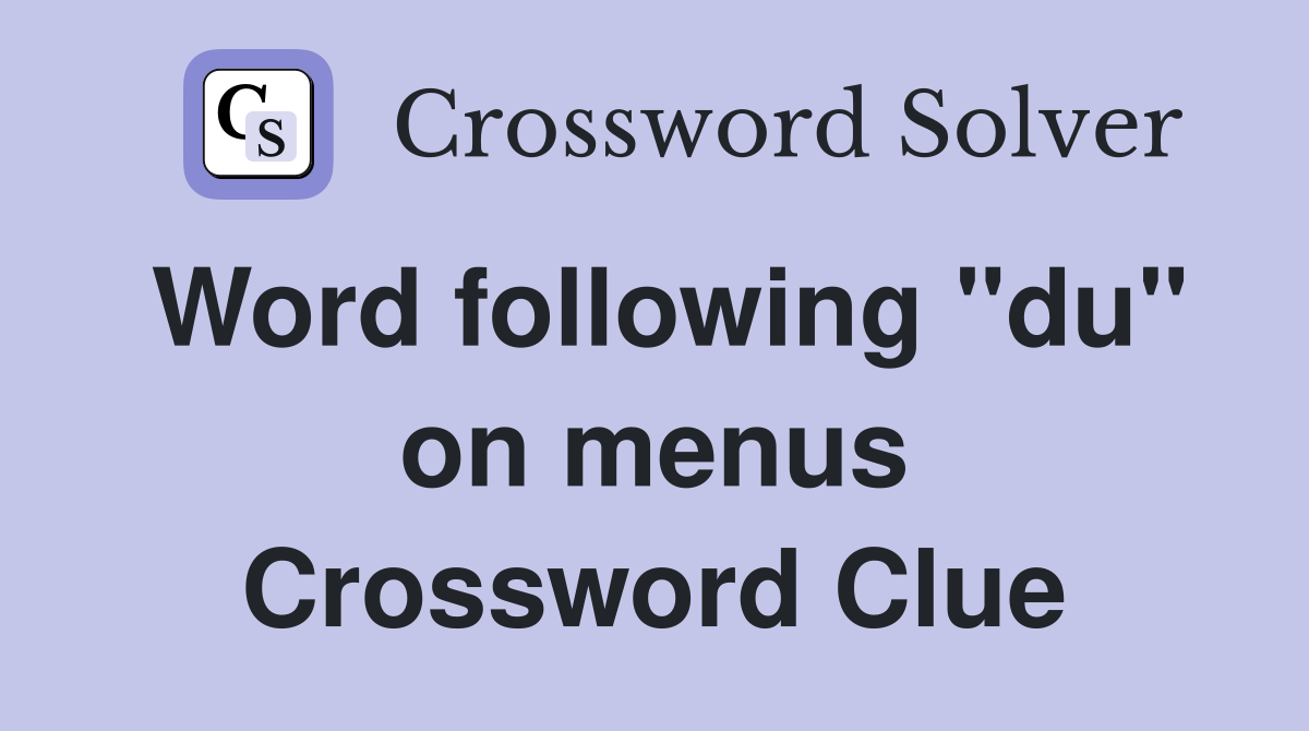 Word following "du" on menus Crossword Clue