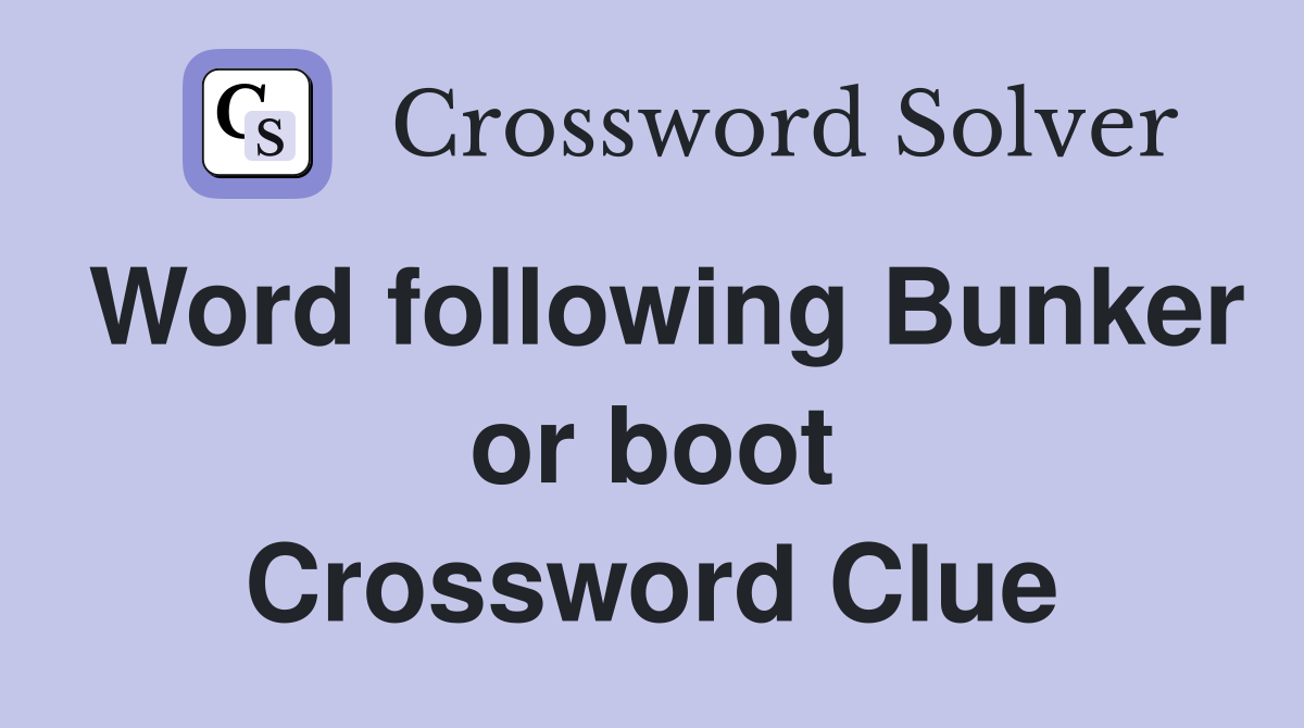 Word following Bunker or boot Crossword Clue