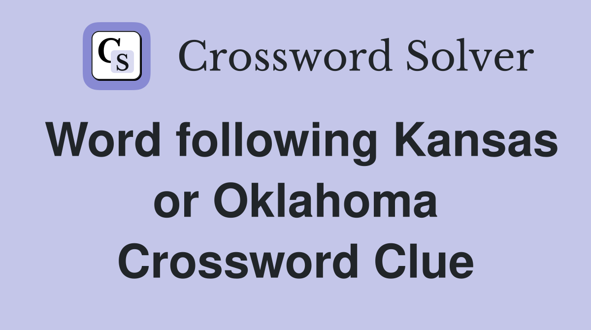 Word following Kansas or Oklahoma Crossword Clue