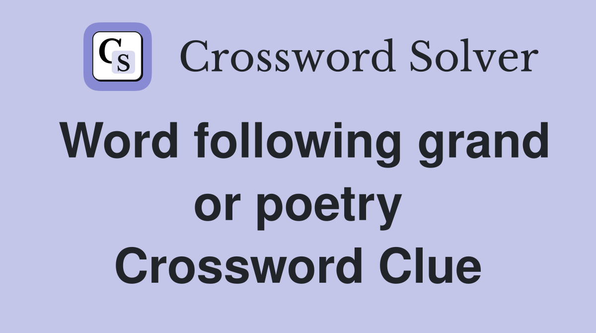 Word following grand or poetry Crossword Clue