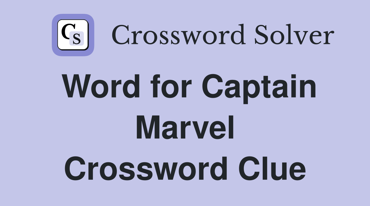 Word for Captain Marvel Crossword Clue