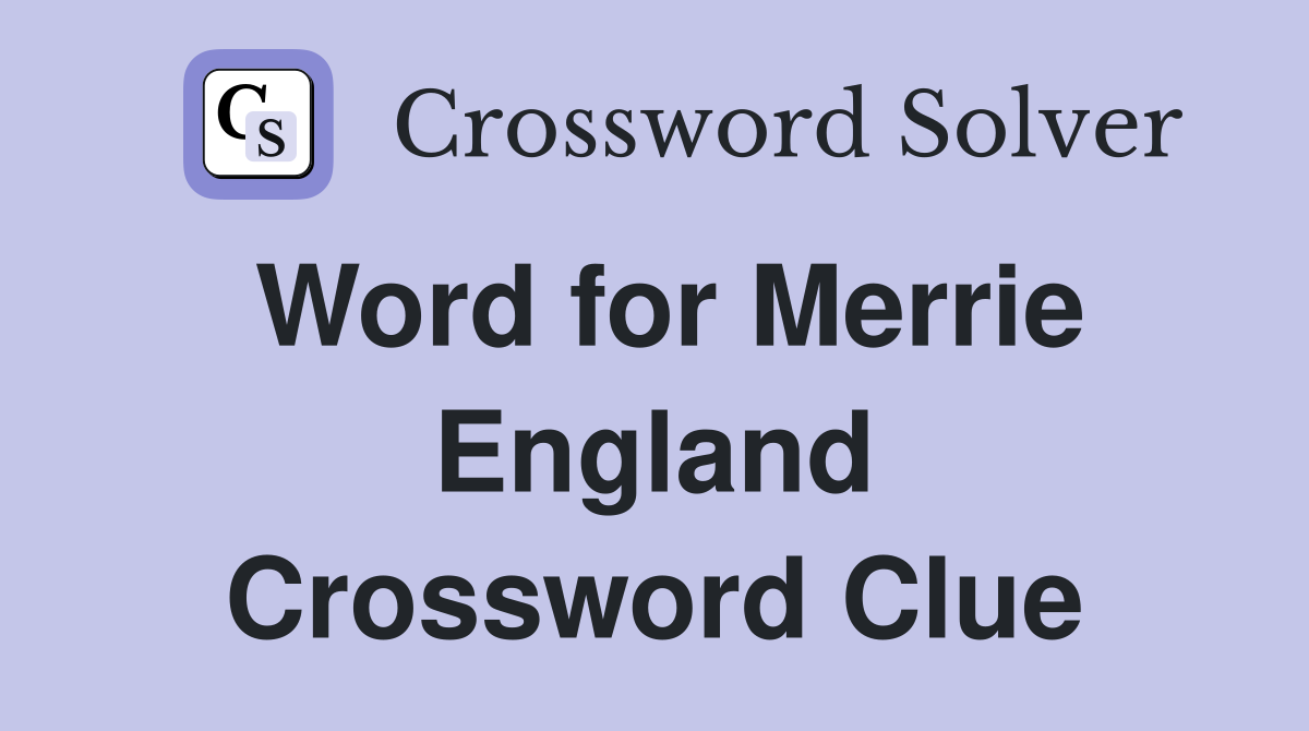 Word for Merrie England Crossword Clue
