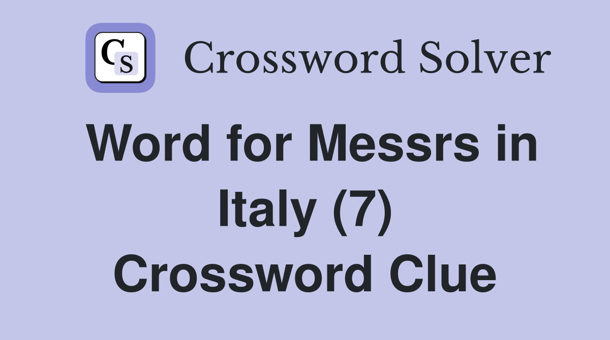 Word for Messrs in Italy (7) Crossword Clue