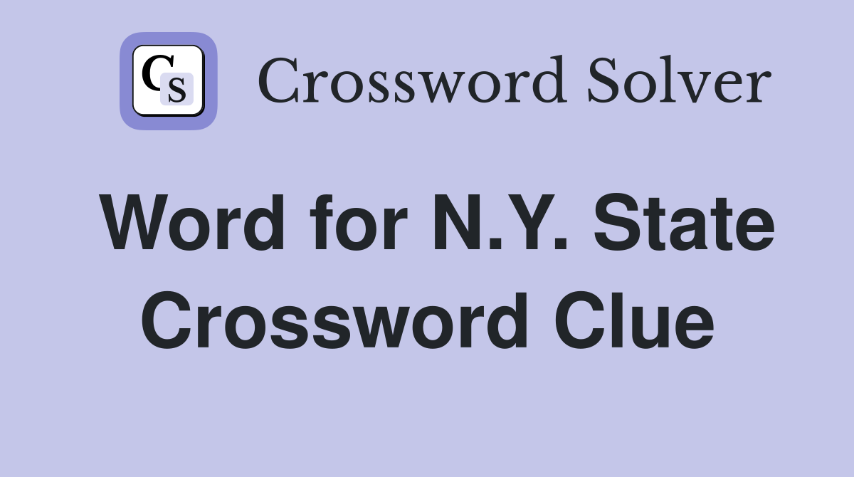 Word for N.Y. State Crossword Clue