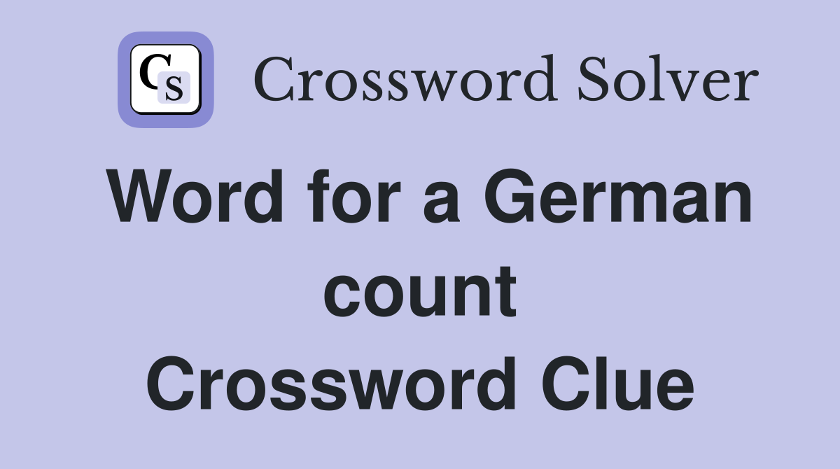 Word for a German count Crossword Clue