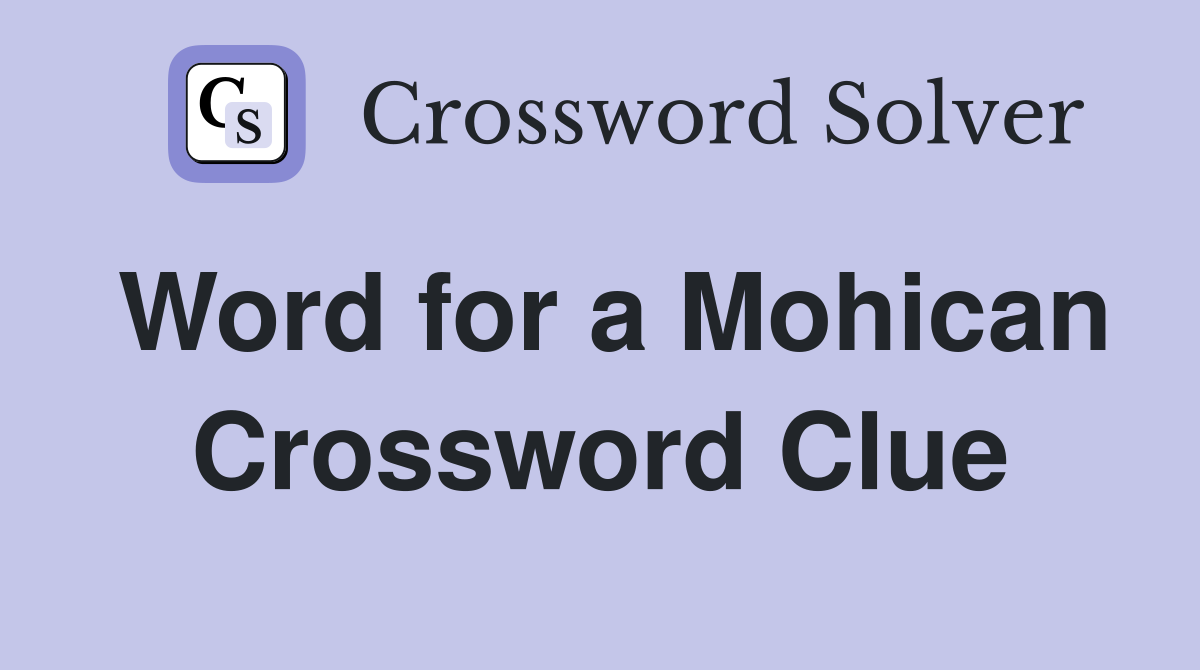 Word for a Mohican Crossword Clue
