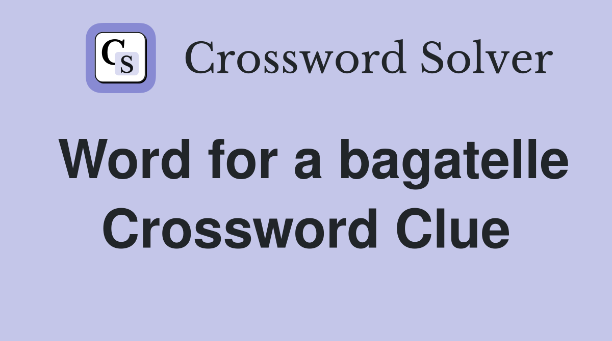 Word for a bagatelle Crossword Clue