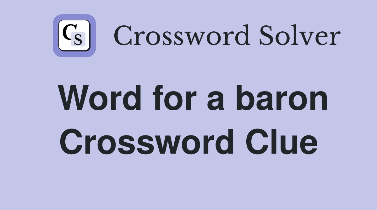 Word for a baron Crossword Clue