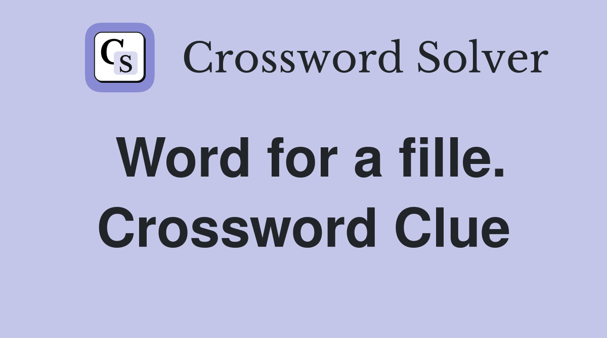 Word for a fille. Crossword Clue