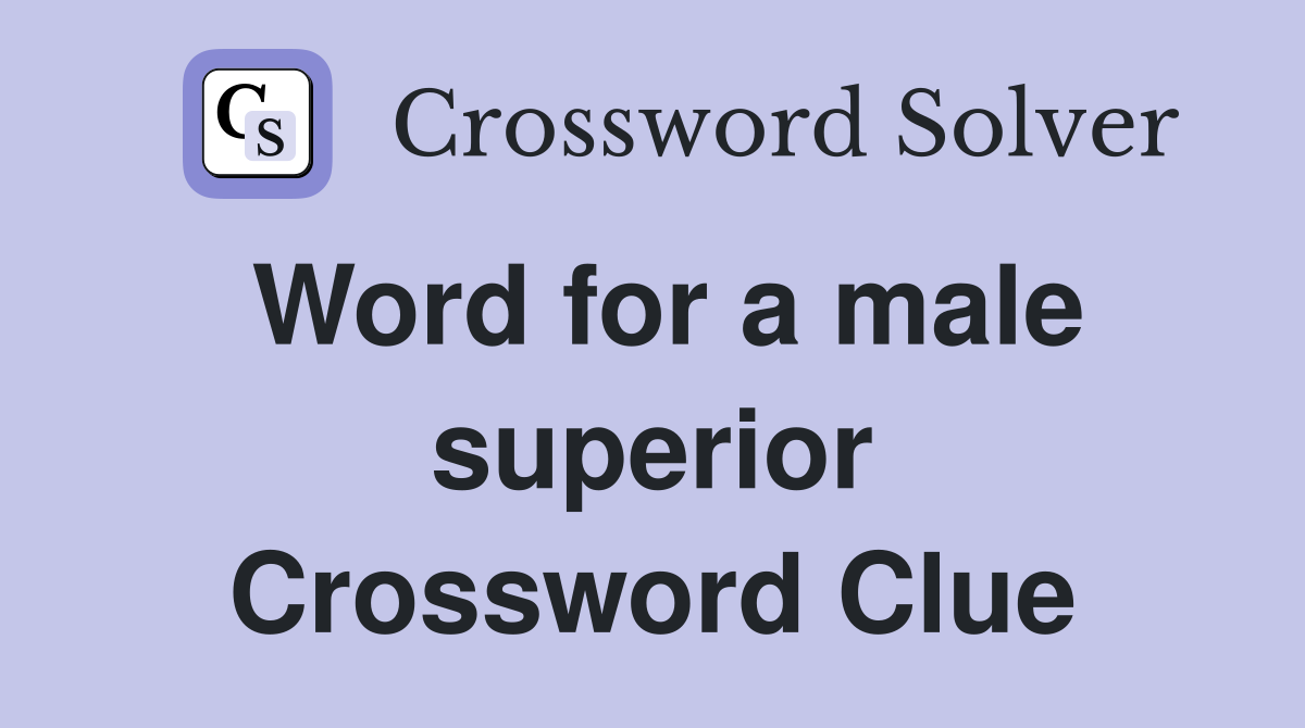 Word for a male superior Crossword Clue