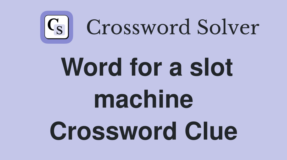 Word for a slot machine Crossword Clue