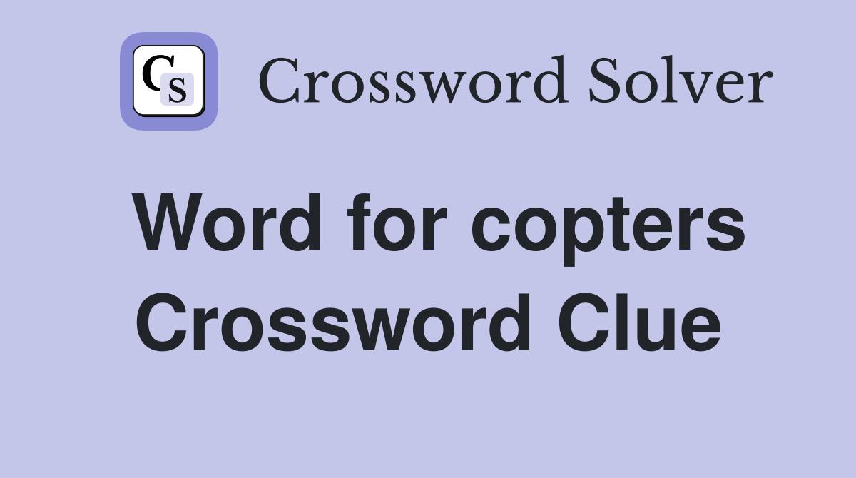 Word for copters Crossword Clue