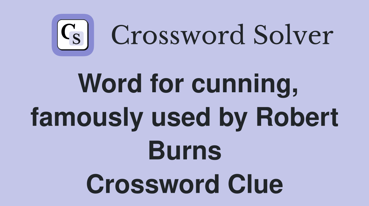 Word for cunning, famously used by Robert Burns Crossword Clue
