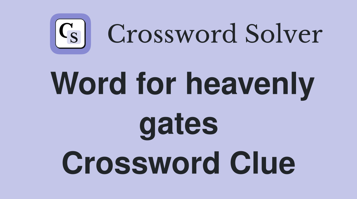 Word for heavenly gates Crossword Clue