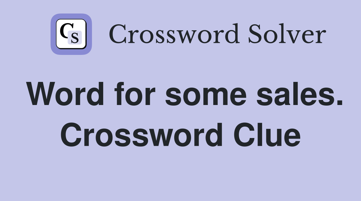 Word for some sales. Crossword Clue