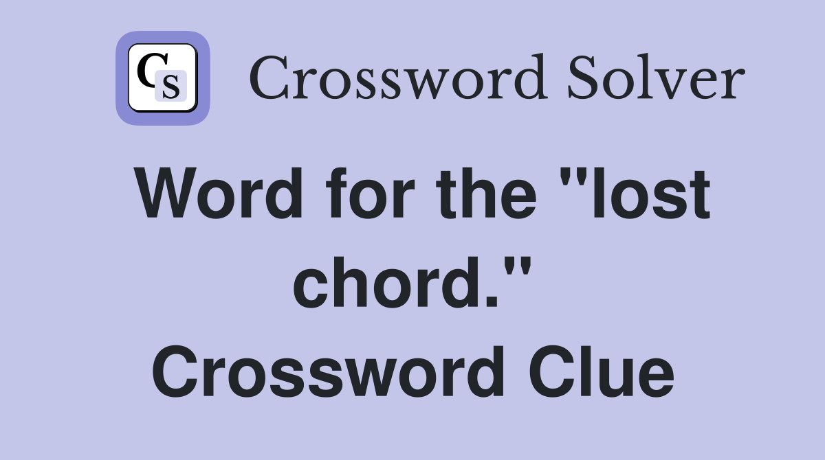 Word for the "lost chord." Crossword Clue
