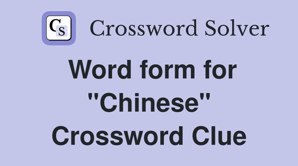 Word form for "Chinese" Crossword Clue