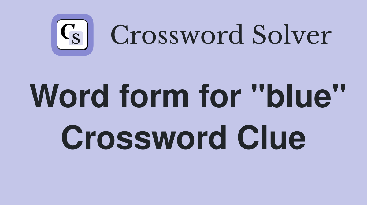 Word form for "blue" Crossword Clue