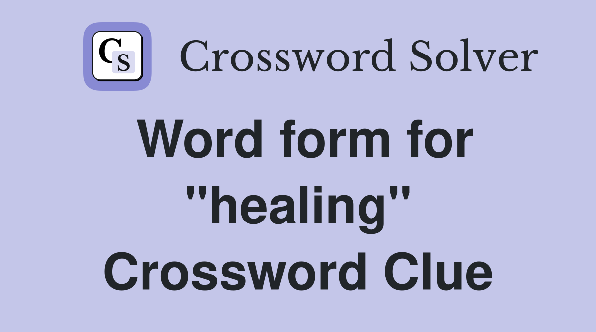 Word form for "healing" Crossword Clue