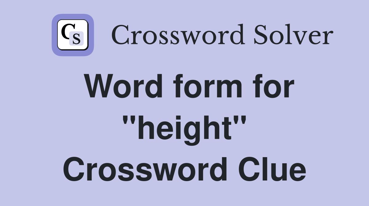 Word form for "height" Crossword Clue