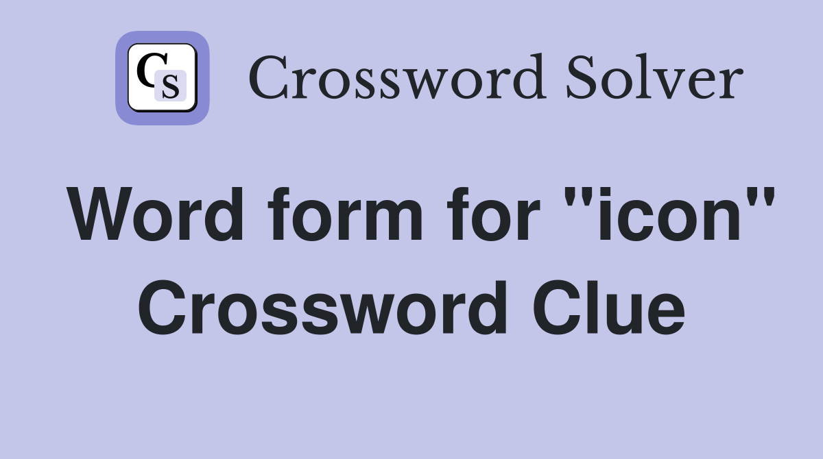 Word form for "icon" Crossword Clue