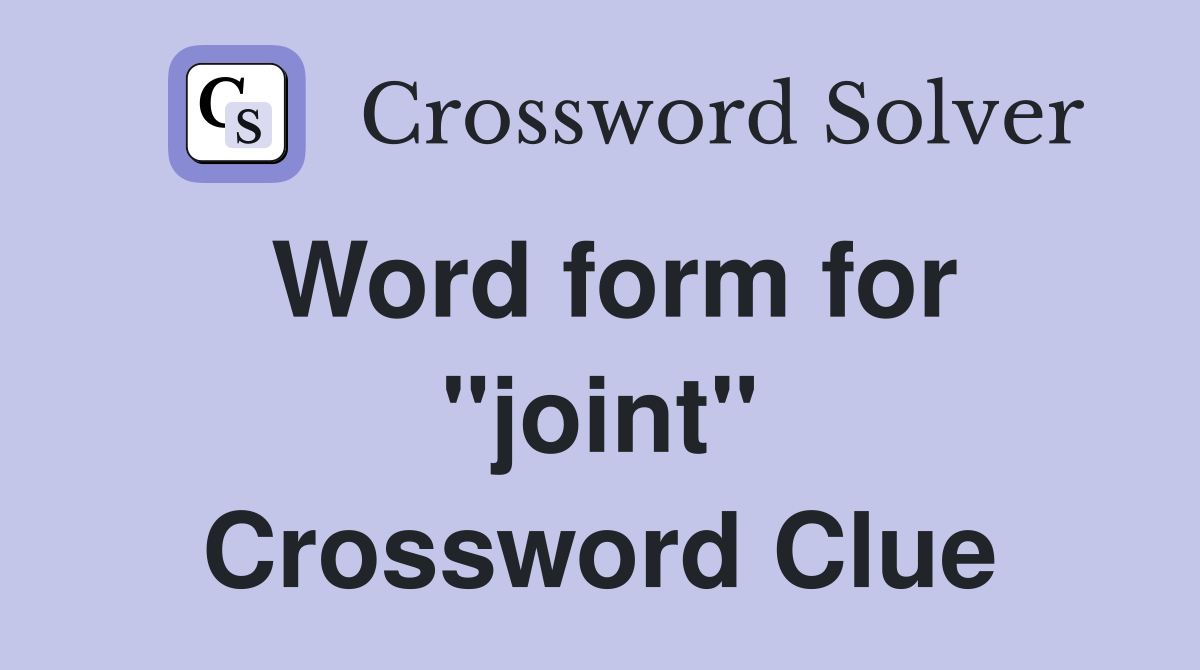 Word form for "joint" Crossword Clue